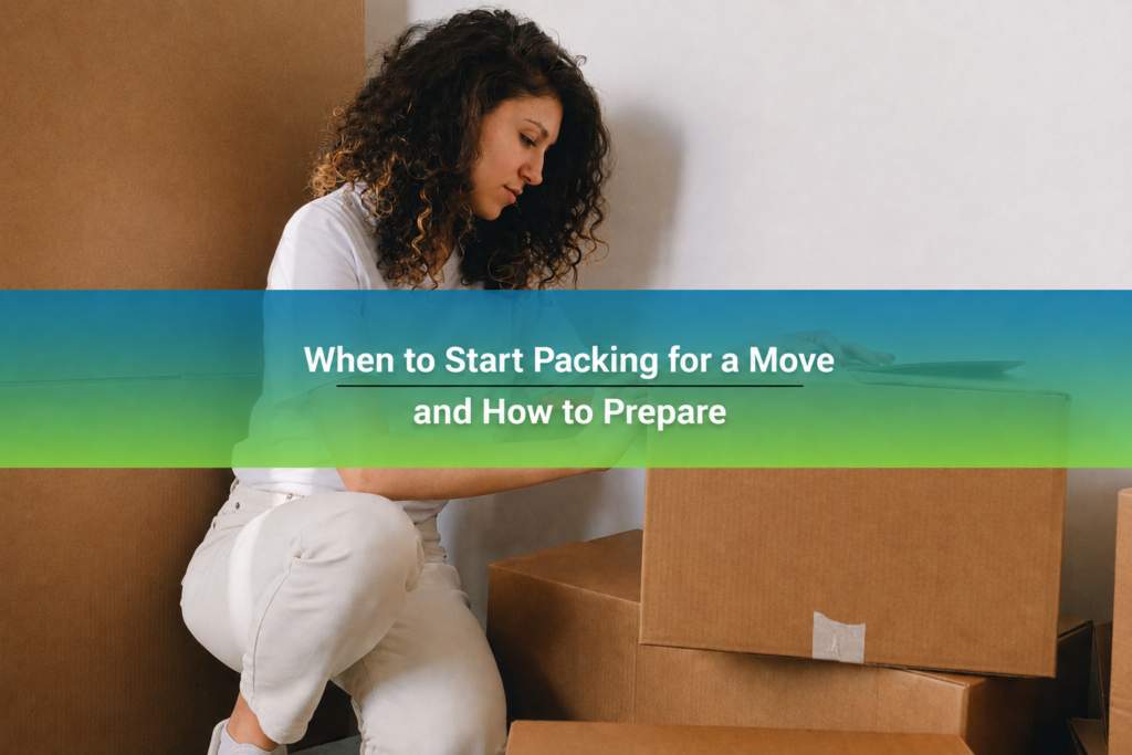 When to Start Packing for a Move and How to Prepare